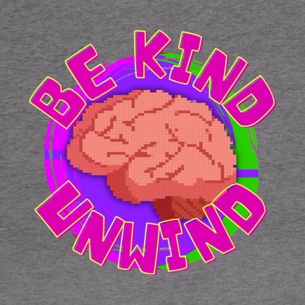 Be Kind, Unwind! by PathstriderArt